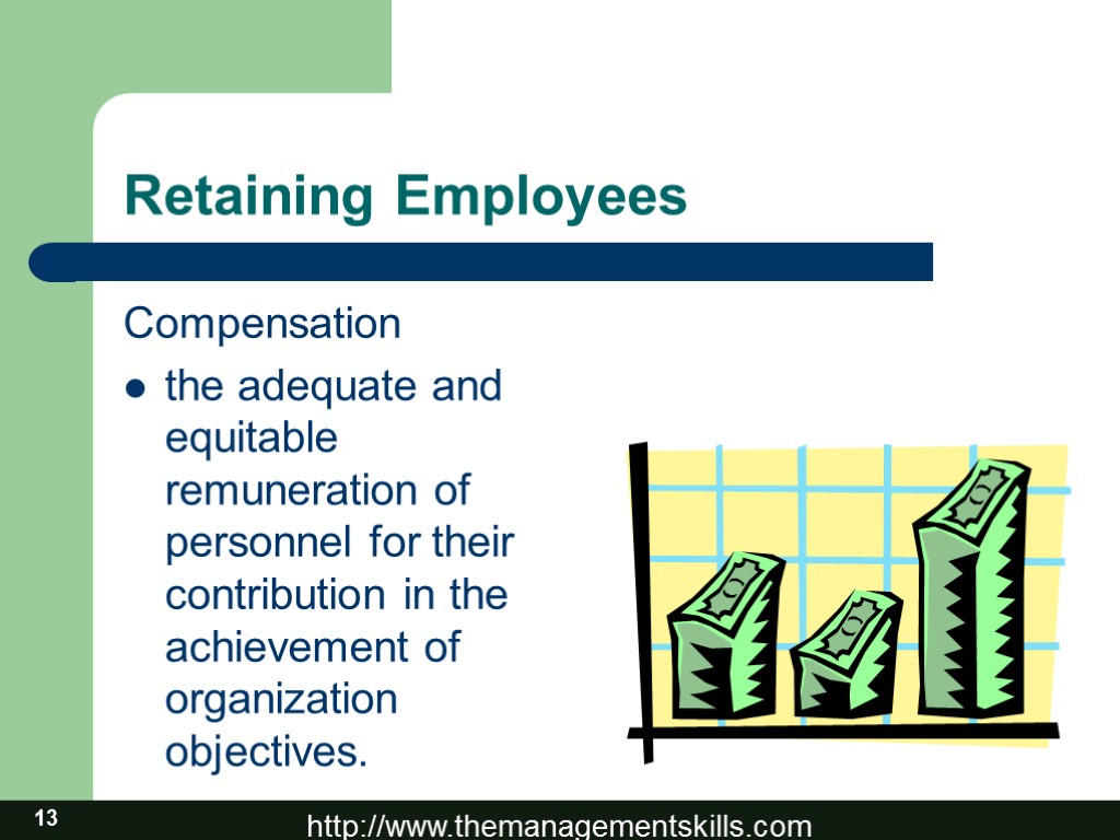 13 Retaining Employees Compensation the adequate and equitable remuneration of personnel for their contribution